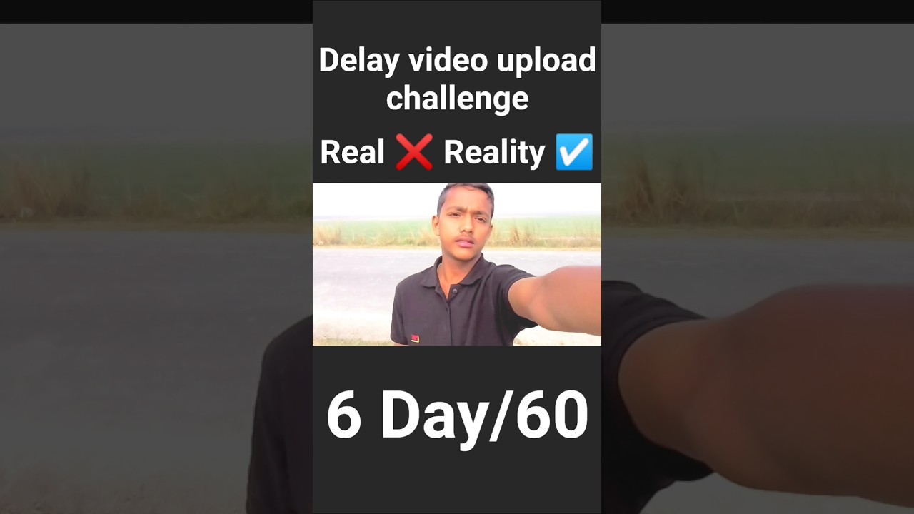 Delay video upload challenge           .                     