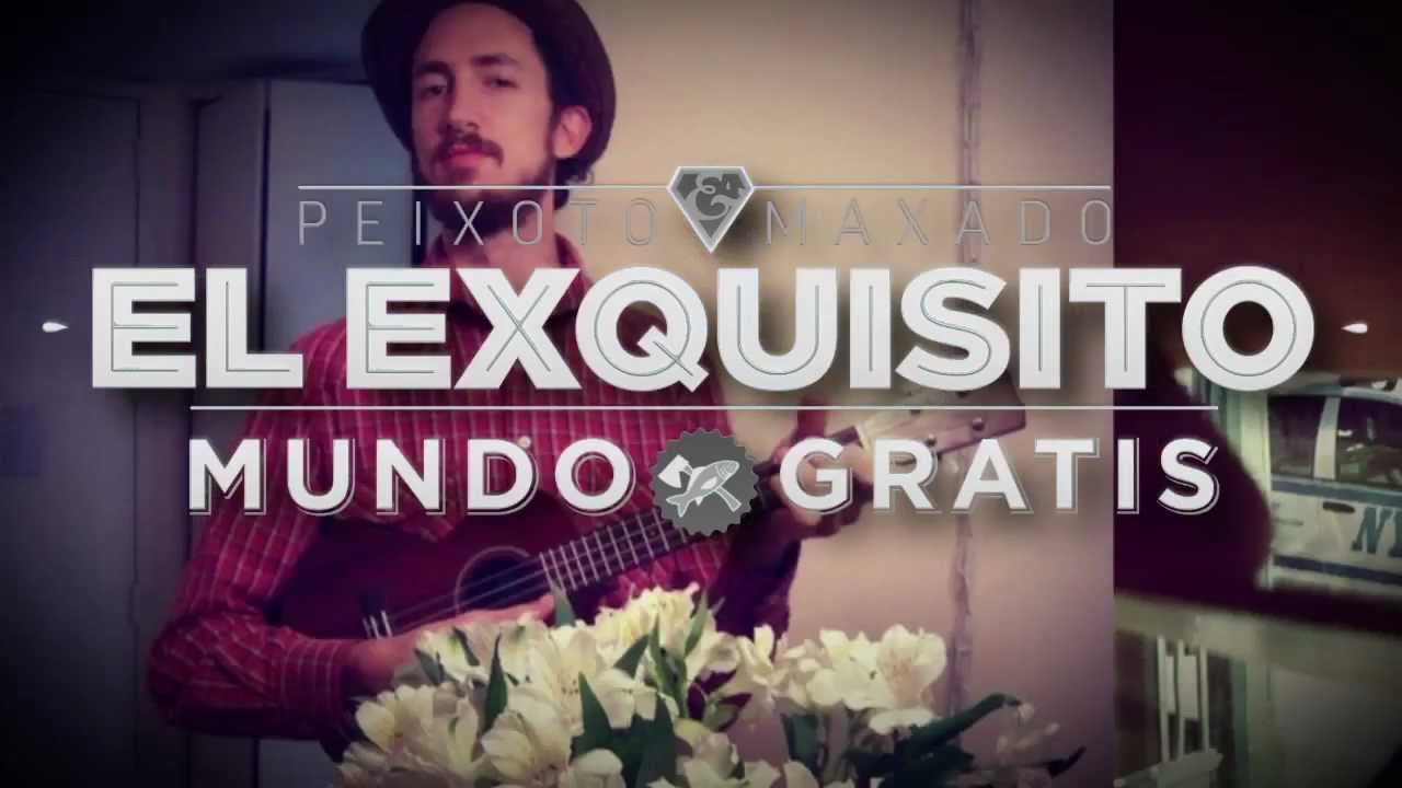 Peixoto & Maxado - El Exquisito Mundo Gratis