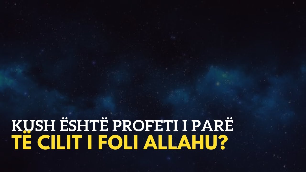 Kush është Profeti i parë të cilit i foli Allahu?