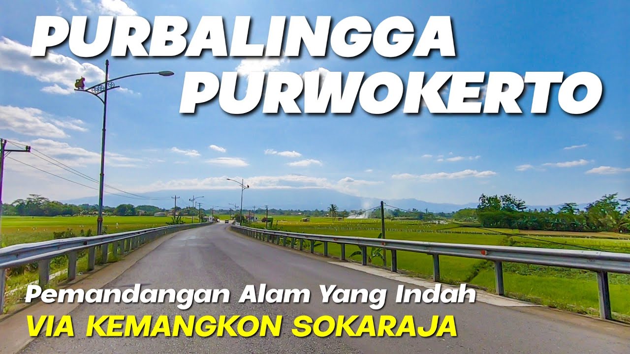 PURBALINGGA PURWOKERTO VIA KEMANGKON SOKARAJA PEMANDANGAN YANG INDAH