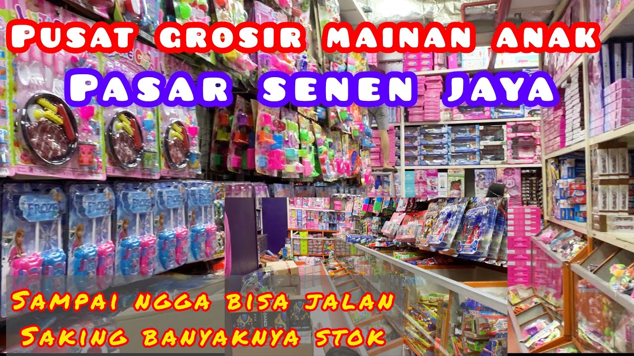 Pusat Grosir Mainan Anak Lengkap | Pasar senen jaya Jakarta