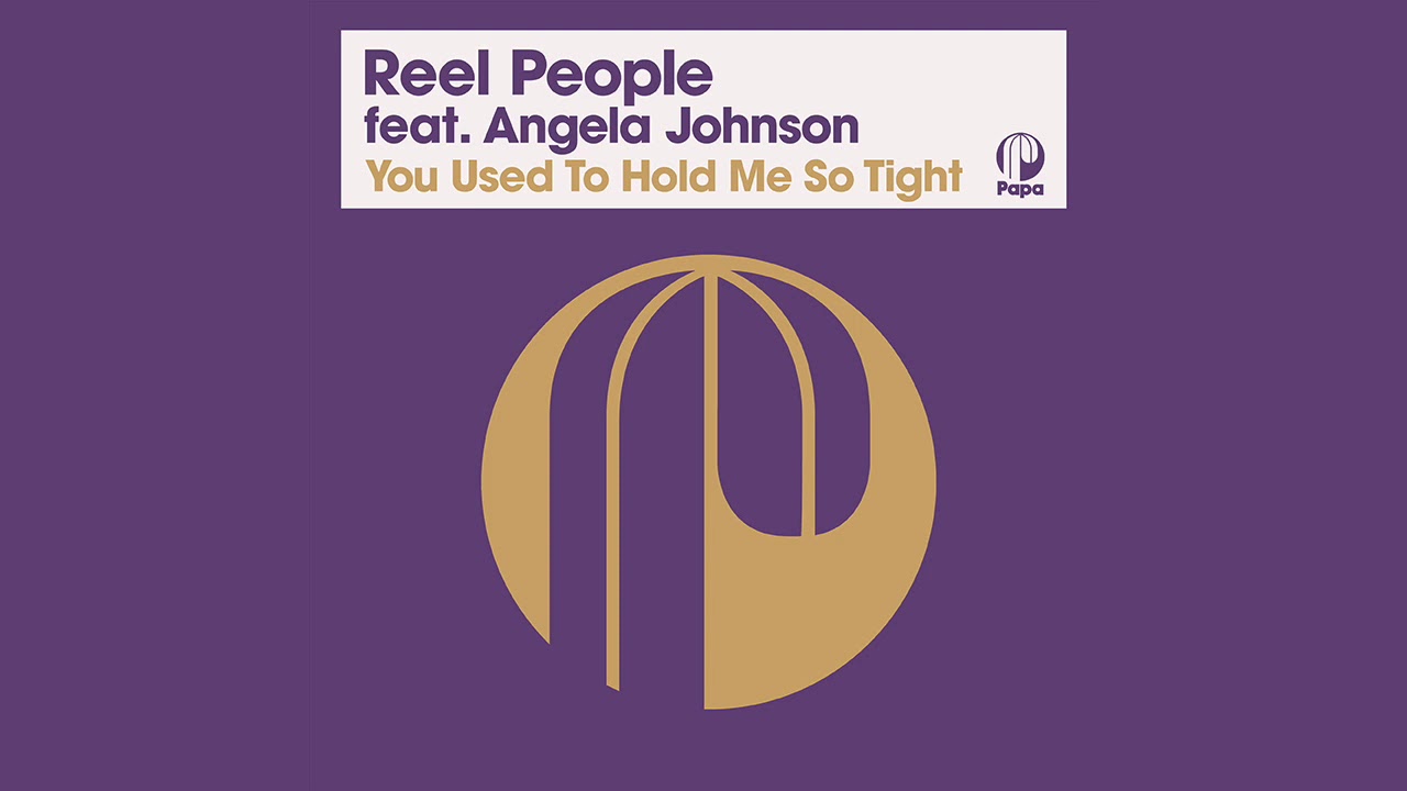 Reel People ft Angela Johnson-You Used To Hold Me So Tight (Dr Packer Remix-2021 Remastered Version)