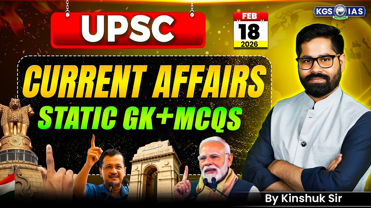 18 February Current Affairs 2026 | UPSC Current Affairs Today | Daily Current Affairs | Kinshuk Sir