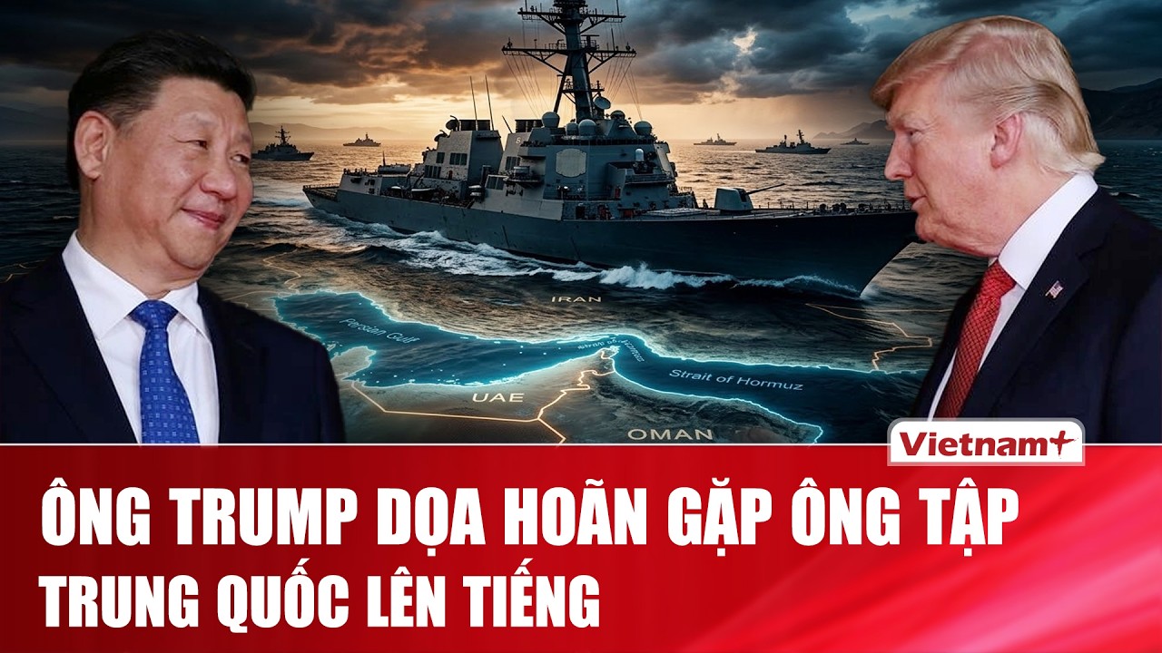 Trung Quốc lên tiếng sau khi ông Trump dọa hoãn gặp ông Tập Cận Bình