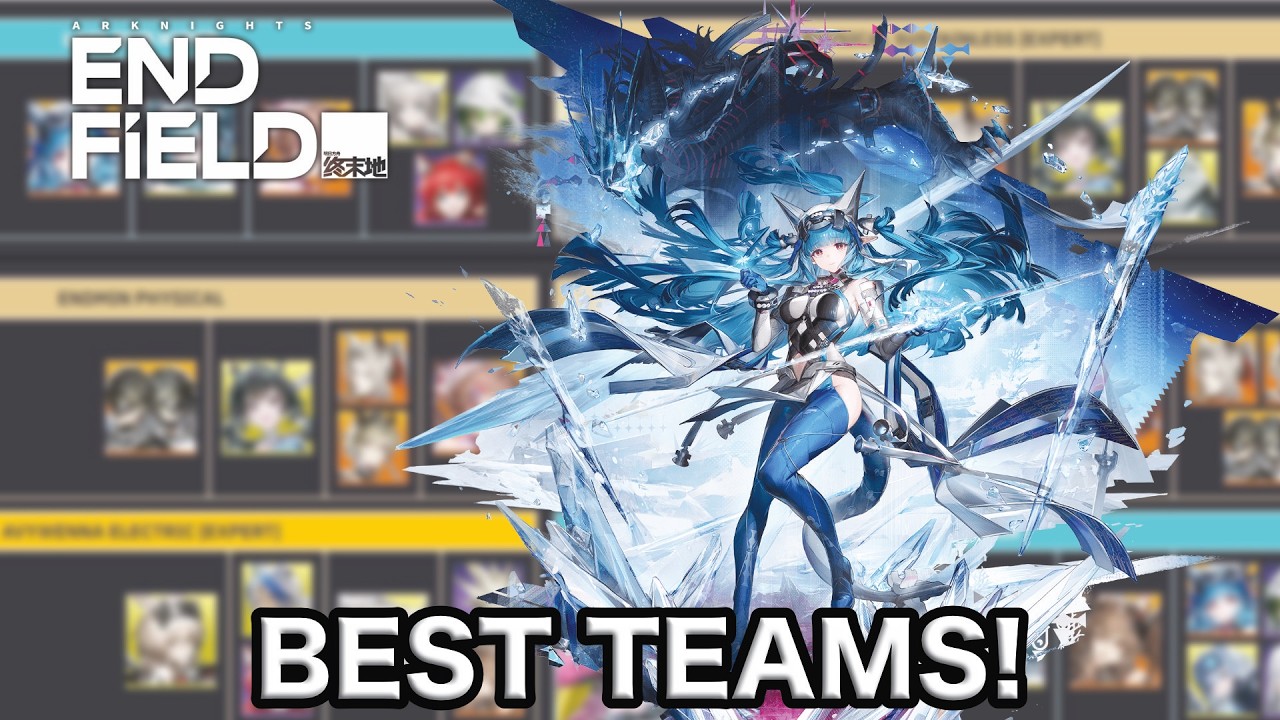 BEST TEAMS TO START OR IMPROVE YOUR GAME EXPERIENCE! | Arknights: Endfield