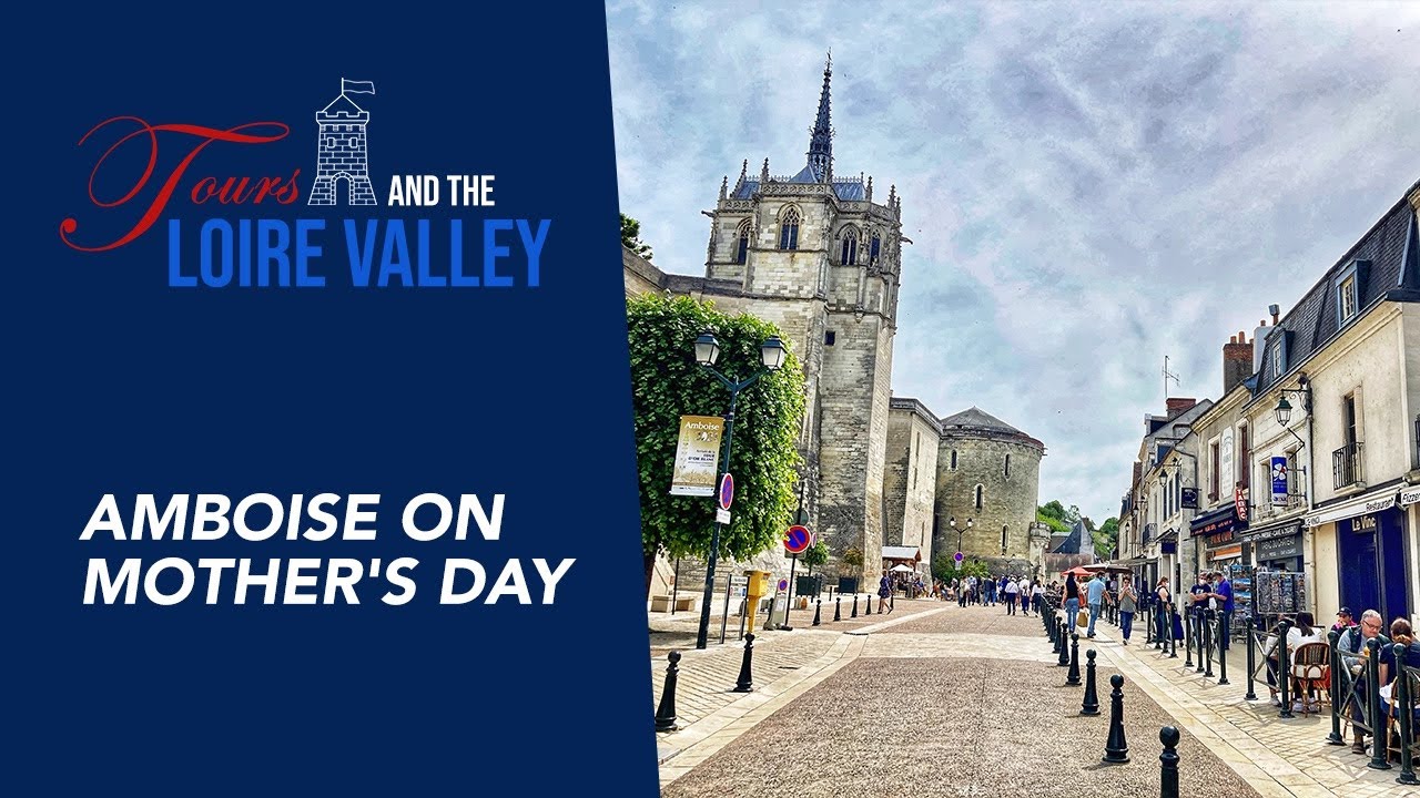 Mother's Day Stroll in Amboise, Loire Valley