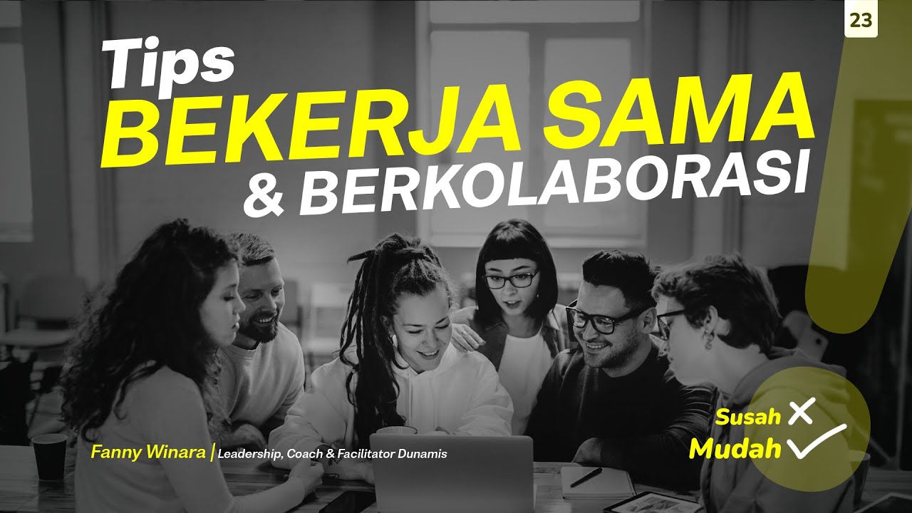BEKERJA SAMA ITU SUSAH ? | TEKNIK CARA MUDAH BEKERJASAMA DAN BERKOLABORASI |  TIPS PENGEMBANGAN DIRI