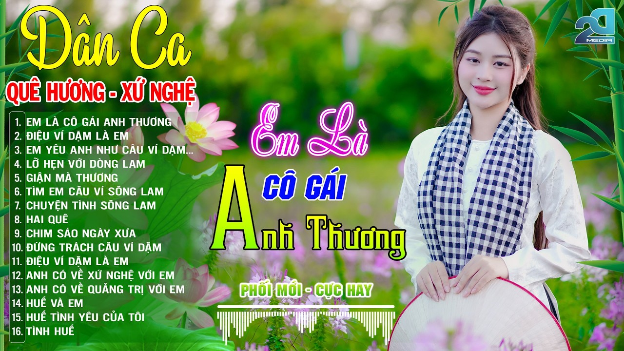EM LÀ CÔ GÁI ANH THƯƠNG ➤ Mở Loa Hết Cỡ Nhạc Sống Dân Ca Vừa Ra Lò CỰC NGỌT - DÂN CA XỨ NGHỆ 2026
