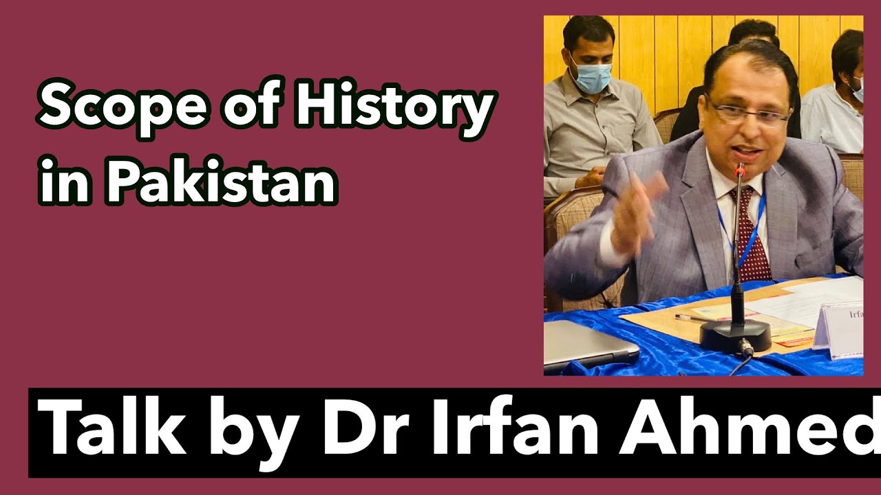 Scope of History in Pakistan | Dr Irfan Ahmed Shaikh
