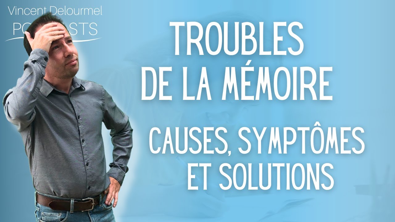 Troubles de la MEMOIRE : causes, symptômes et solutions