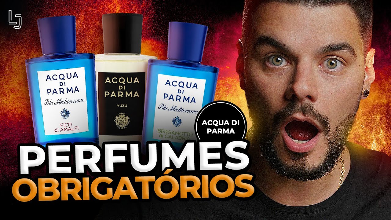 15 PERFUMES OBRIGATÓRIOS DE ACQUA DI PARMA QUE VC PRECISA CONHECER! GUIA COMPLETO DE COMPRAS!