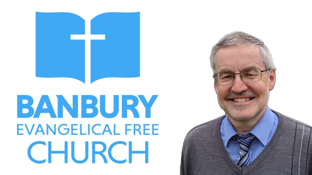 11 January 2026 - Evening - David Cooke - Banbury Evangelical Free Church