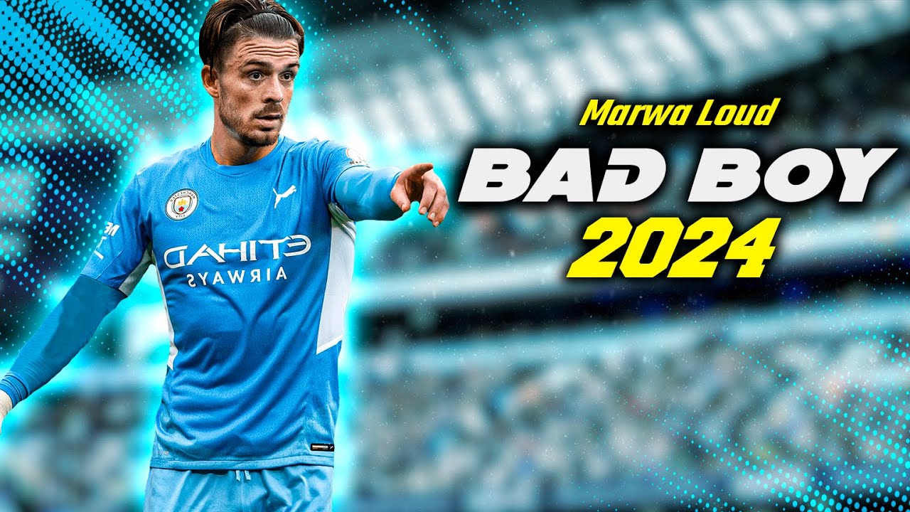Jack Grealish - 2024 || Bad Boy ᴴᴰ