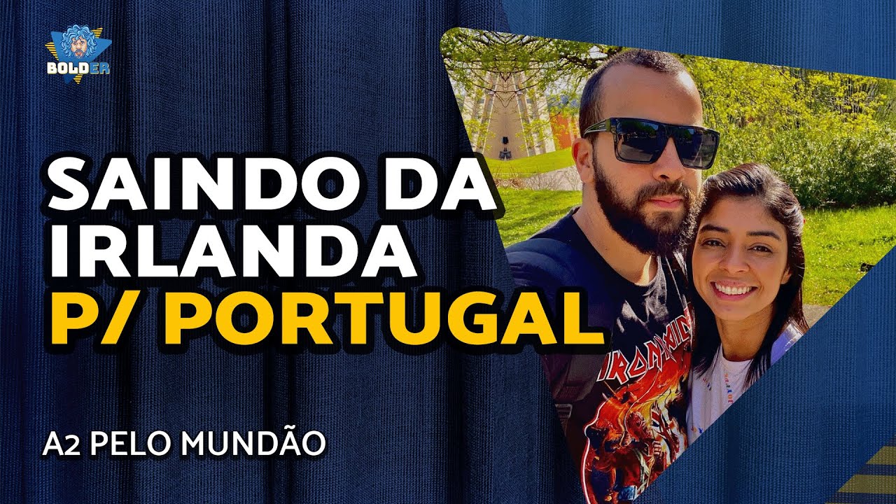 DA IRLANDA PARA PORTUGAL - A2 PELO MUNDÃO | Bolder Podcast 243