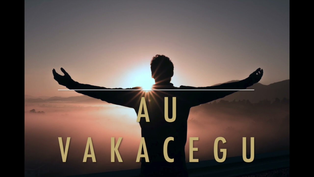 AU VAKACEGU