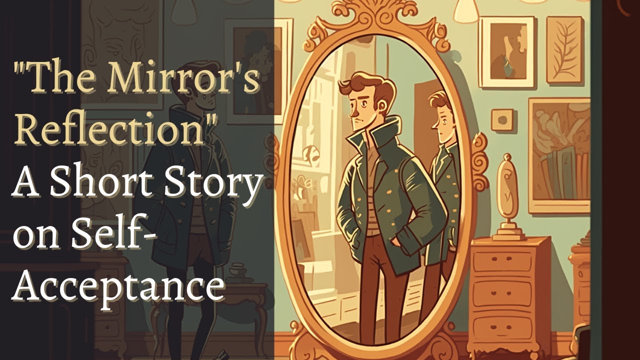 The Mirror's Reflection: A Short Story on Self-Acceptance