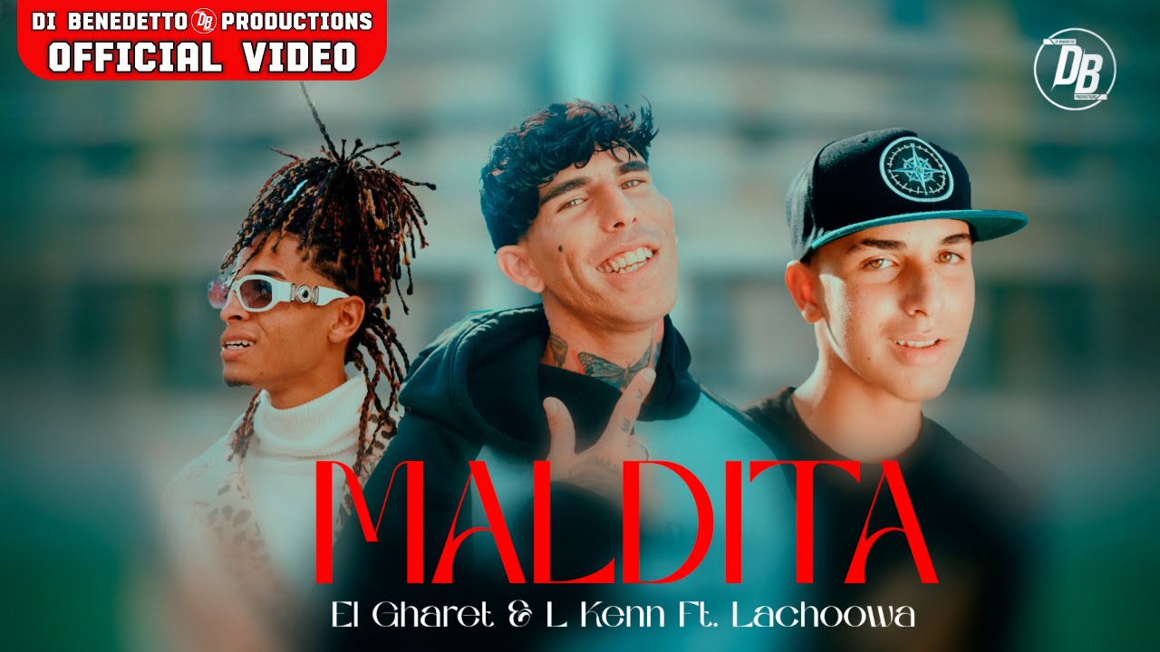Gharet & Lkenn ❌ Lachoowa - Maldita (Official Video)