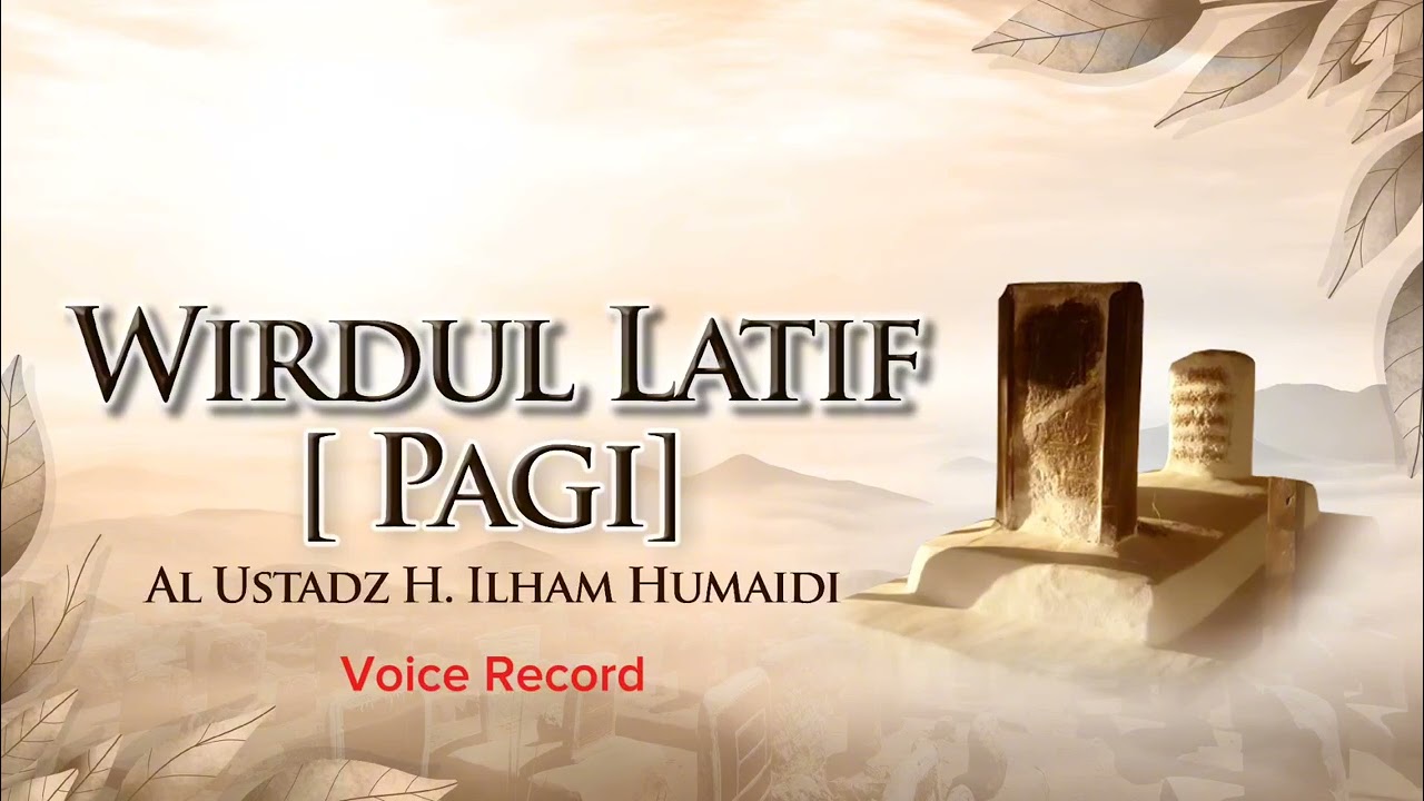 Wirdul Latif Pagi - Al Ustadz H. Ilham Humaidi