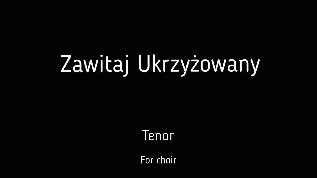 Choir/chór Zawitaj Ukrzyżowany - Tenor + score