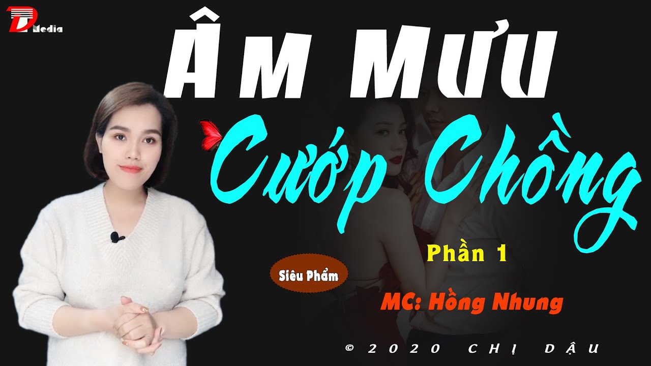 Truyện tâm lí xã hội 2020: Âm mưu cướp chồng - Phần 1 - Truyện Mc Hồng Nhung