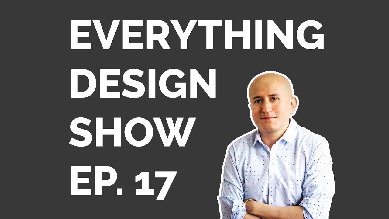 Everything Design Show - The Future of Design Education - Ep.17 (ft: Jorge Huertas)