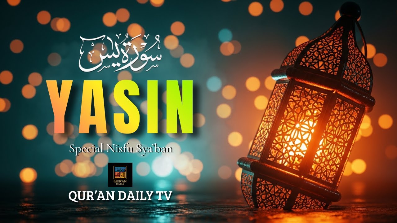 Surah Yasin (سورة يس) | Special Nisfu Sya’ban Peaceful Recitation