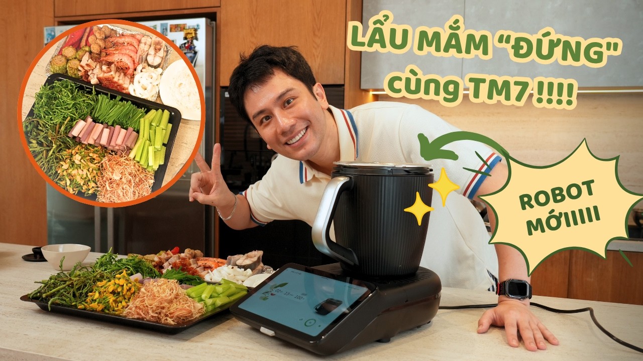 Khui m&aacute;y THERMOMIX - TM7: Người đầu ti&ecirc;n nấu lẩu mắm bằng robot nấu ăn! // Dinology