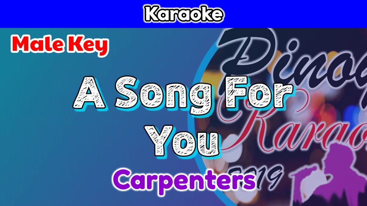 A Song For You by Carpenters (Karaoke : Male Key)