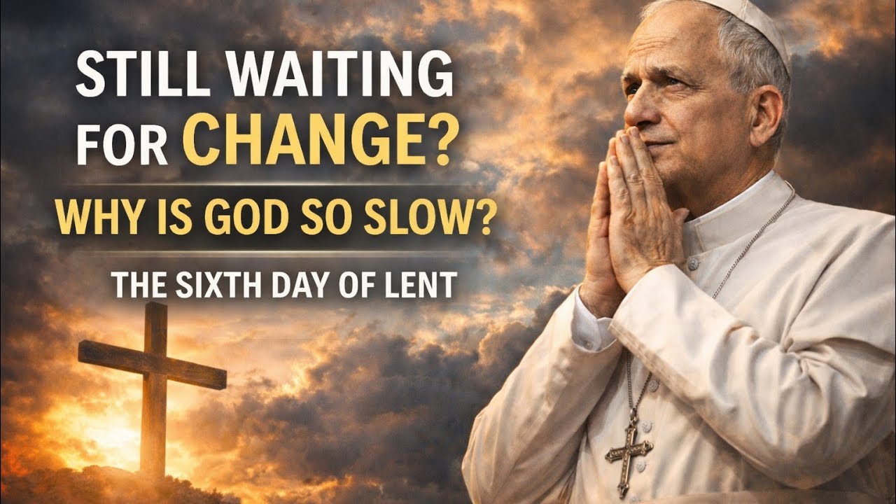 Sixth Day of Lent Devotional | Waiting on God and Spiritual Transformation. 