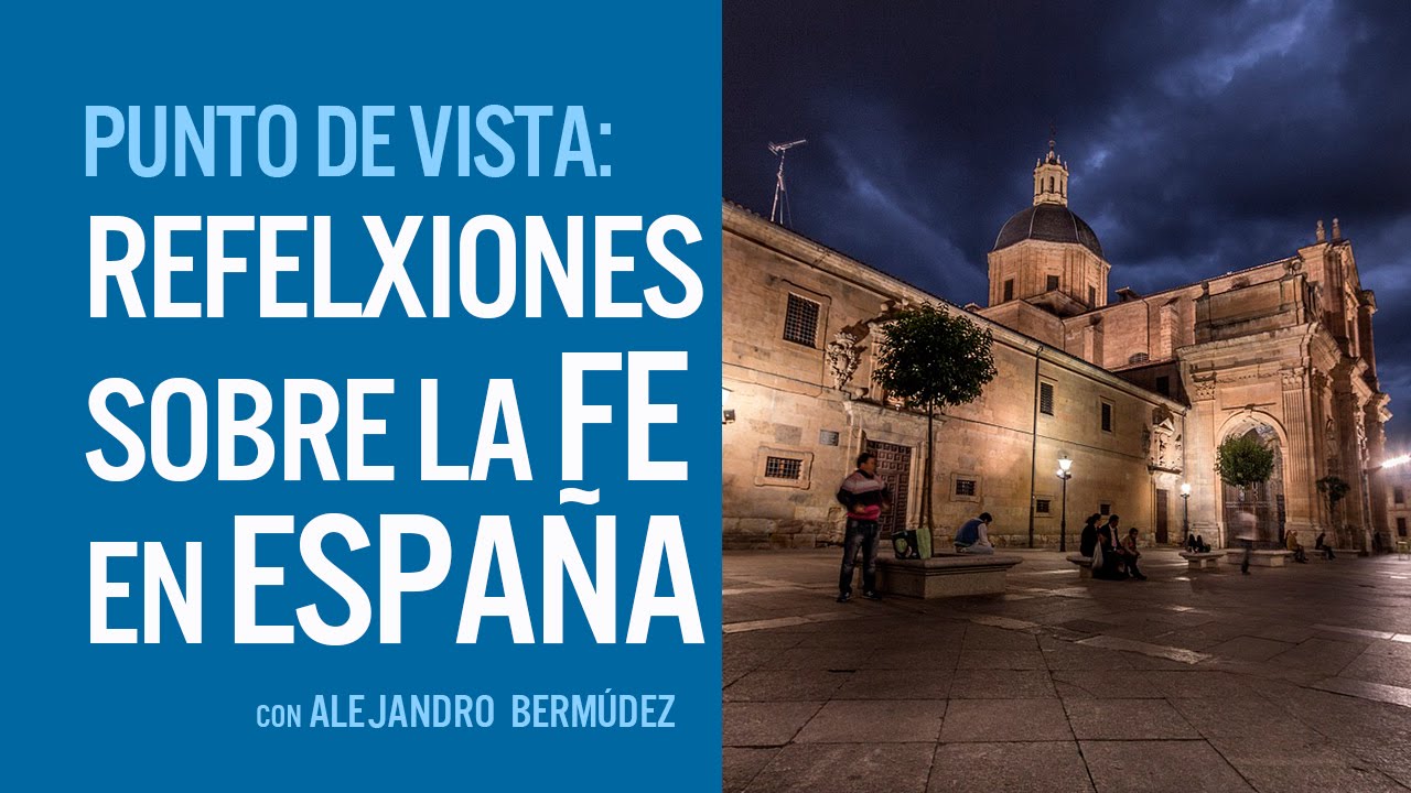 Reflexiones sobre la fe en Espa&ntilde;a