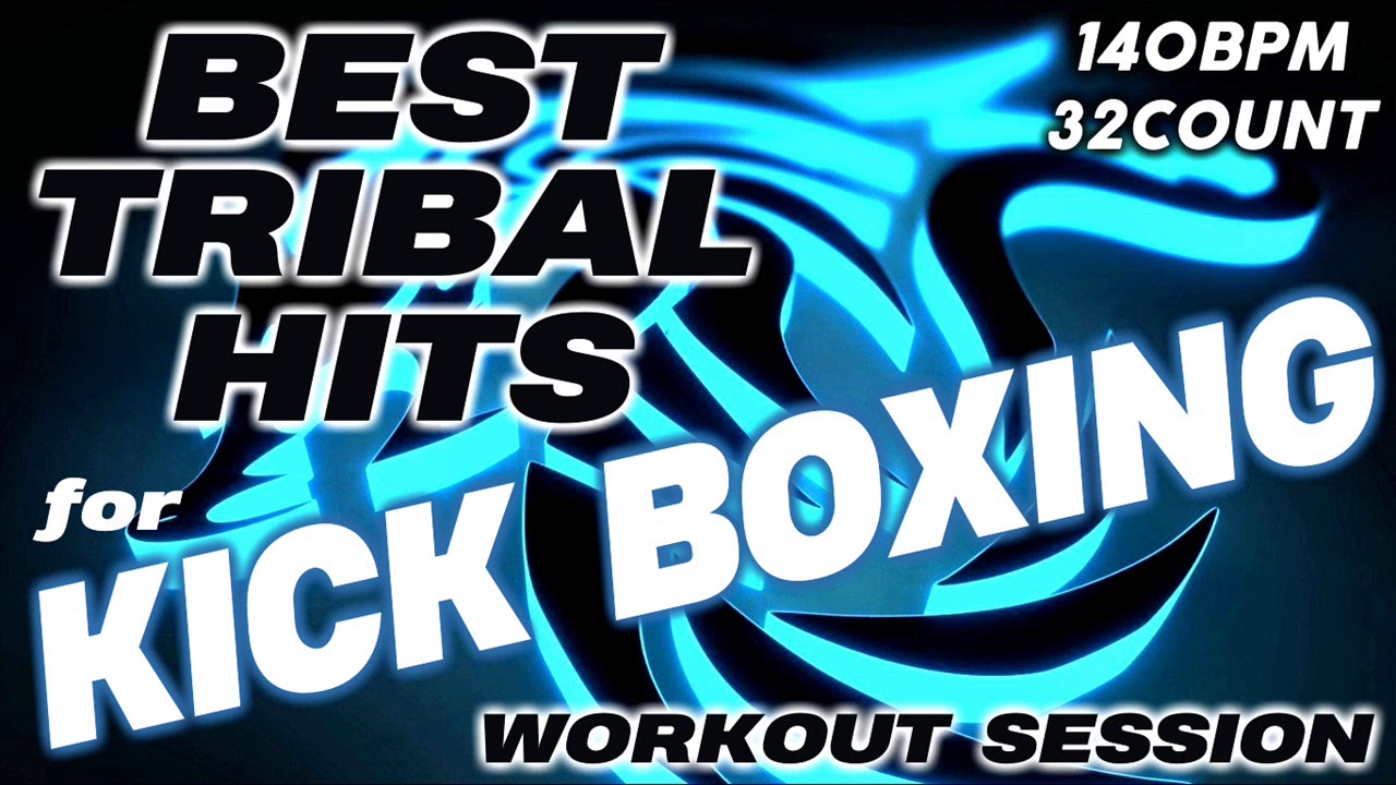 Best Tribal Hits For Kick Boxing Workout Session for Fitness & Workout 140 Bpm / 32 Count