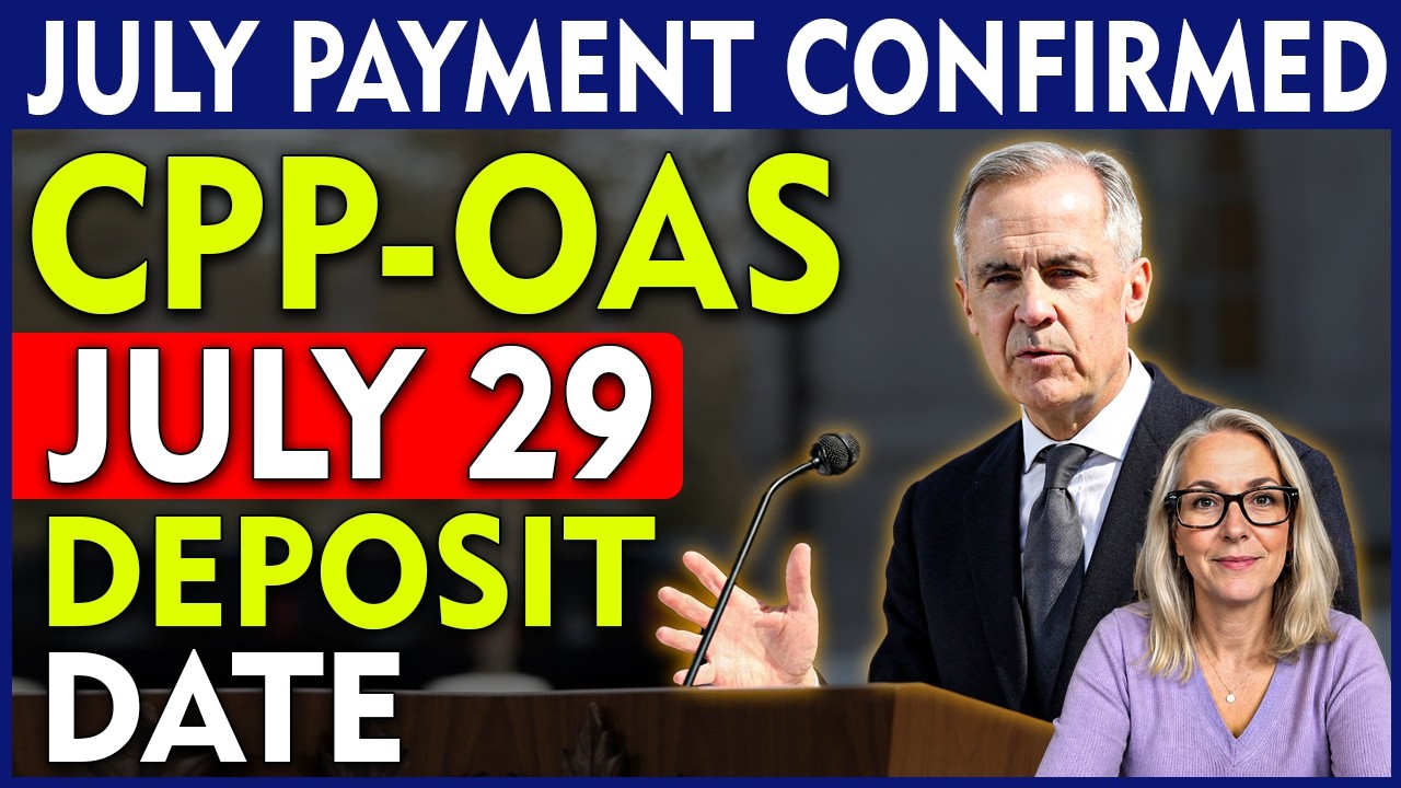 CPP & OAS July 2026 Payment Confirmed  July 29 Deposit Date Officially Announced