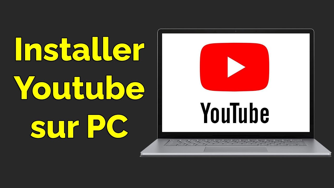 Comment installer YouTube sur PC