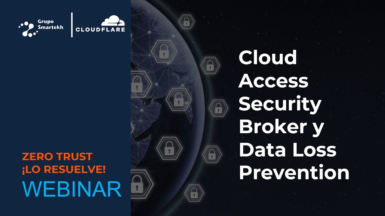 Zero Trust CASB y DLP | Grupo Smartekh & Cloudflare