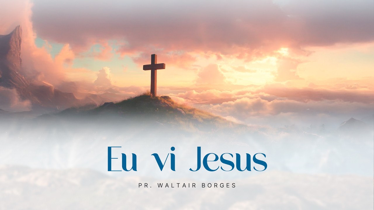 Eu vi Jesus - Pr. Waltair Borges I Tabernáculo da Fé em Santo Amaro - SP