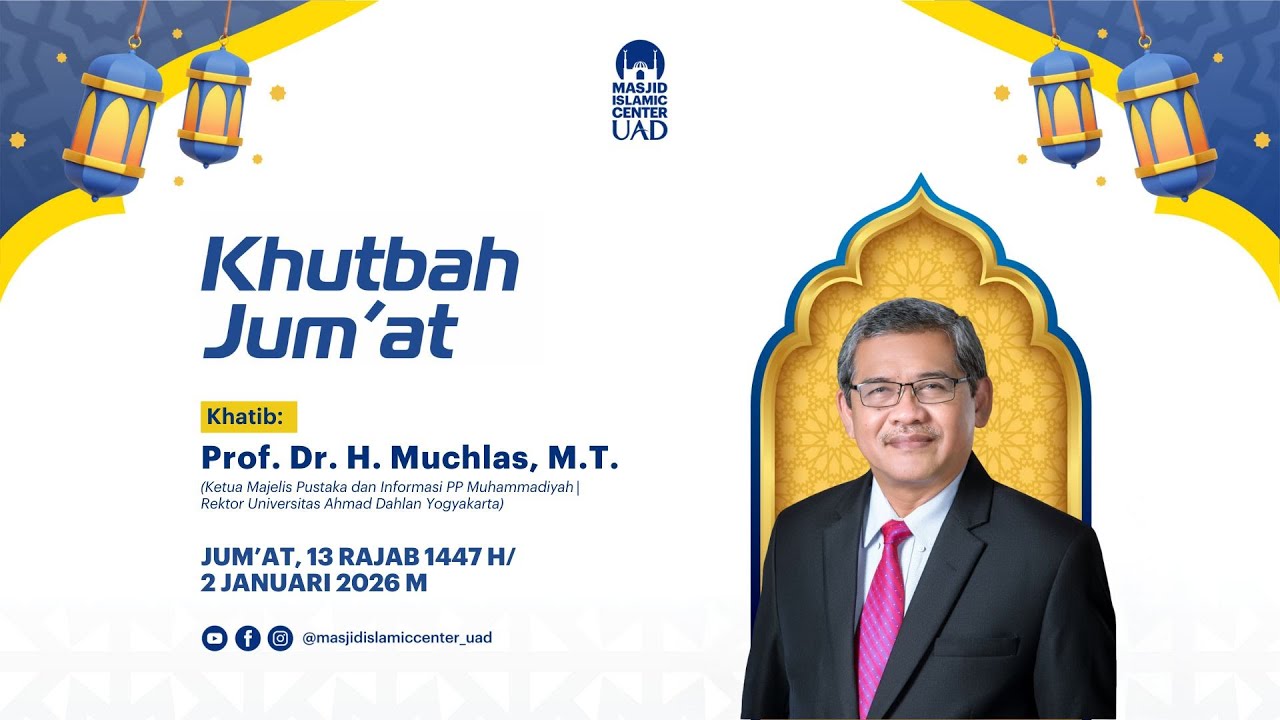 Ust. Prof. Dr. H. Muchlas, M.T. | Khutbah Jum'at | Masjid Islamic Center UAD
