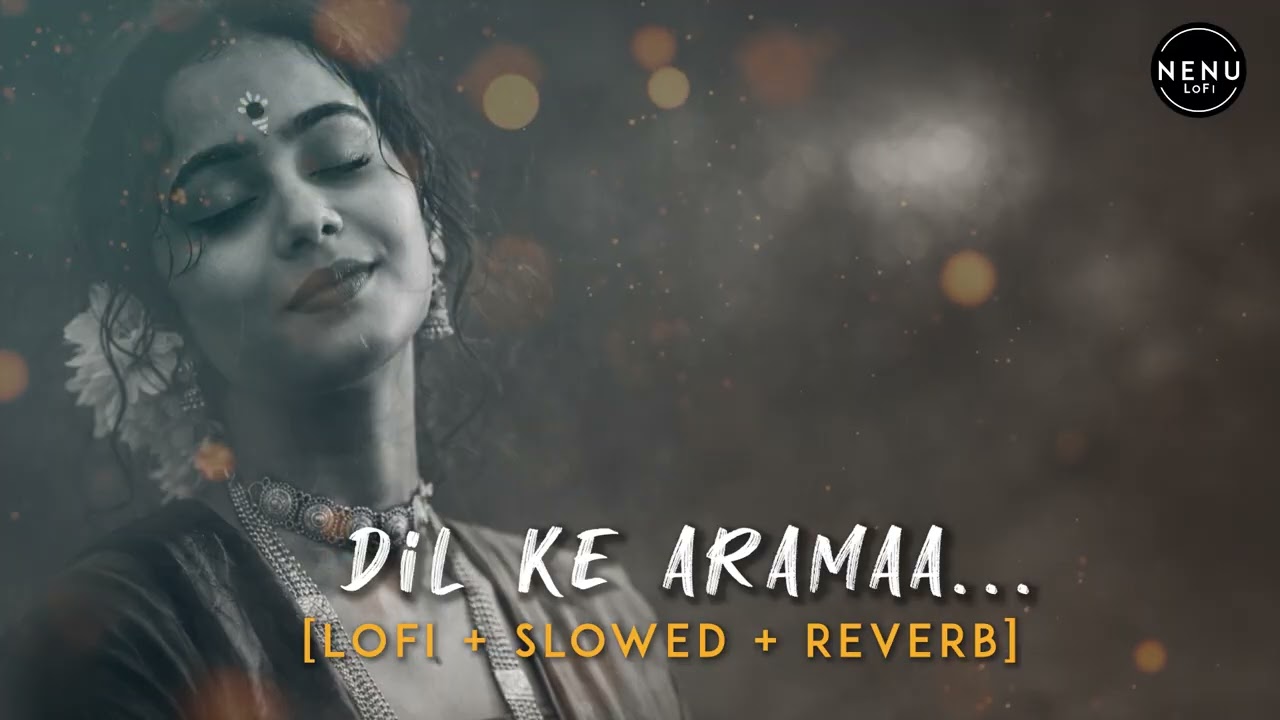 Dil Ke Aramaa | SLOWED + REVERB LO-FI