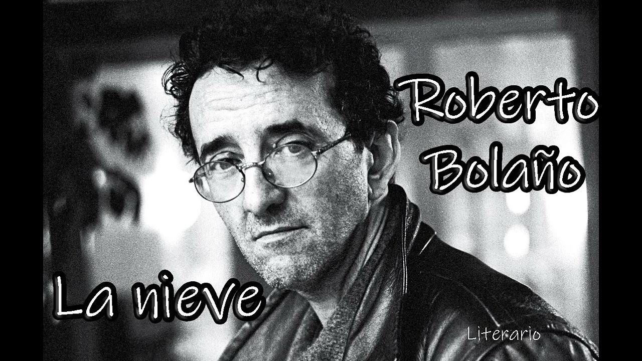 LA NIEVE - Roberto Bolaño