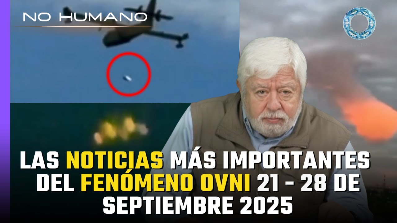 LAS NOTICIAS MÁS IMPORTANTES DEL FENÓMENO OVNI 21 - 28 DE septiembre 2025