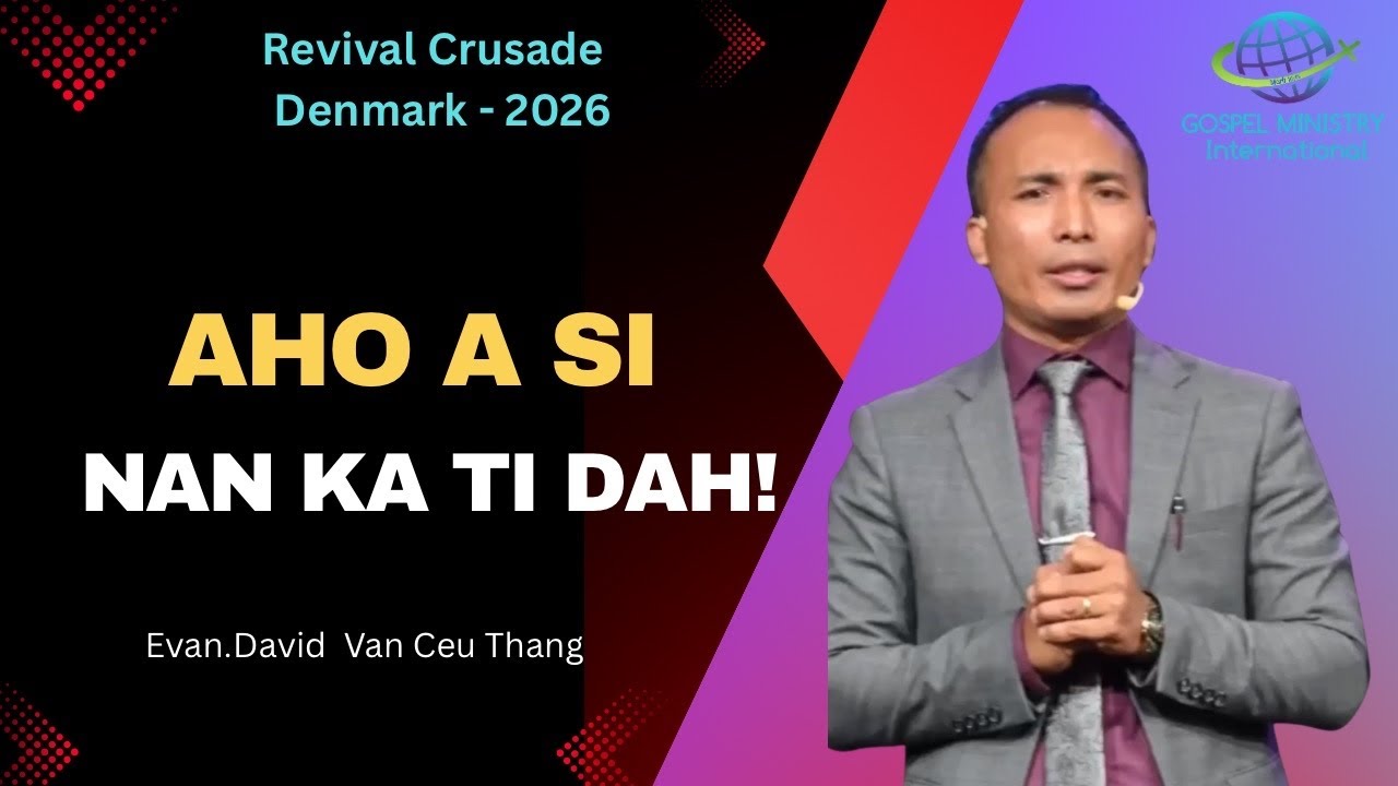 Evan. David Van Ceu Thang || AHO A SI NAN KA TI DAH? || Revival Crusade Zan (1)nak