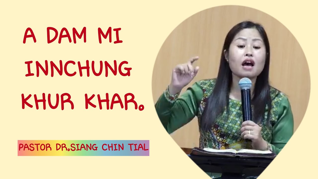  A dam mi innchung khur khar.Pastor Dr.Siang Chin Tial