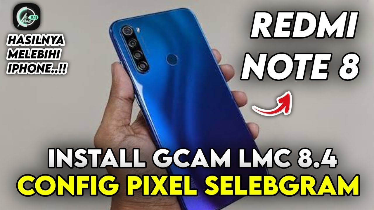 TERBARU ‼️ INSTALL GCAM LMC 8.4 REDMI NOTE 8 CONFIG PIXEL SELEBGRAM HASIL JERNIH | GCAM REDMI NOTE 8