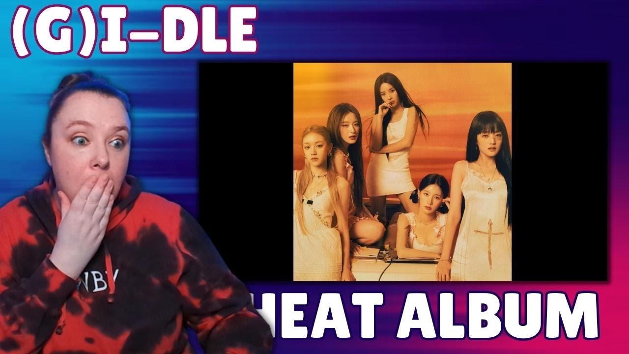 REACTION to (G)I-DLE ((여자)아이들) - Heat Album