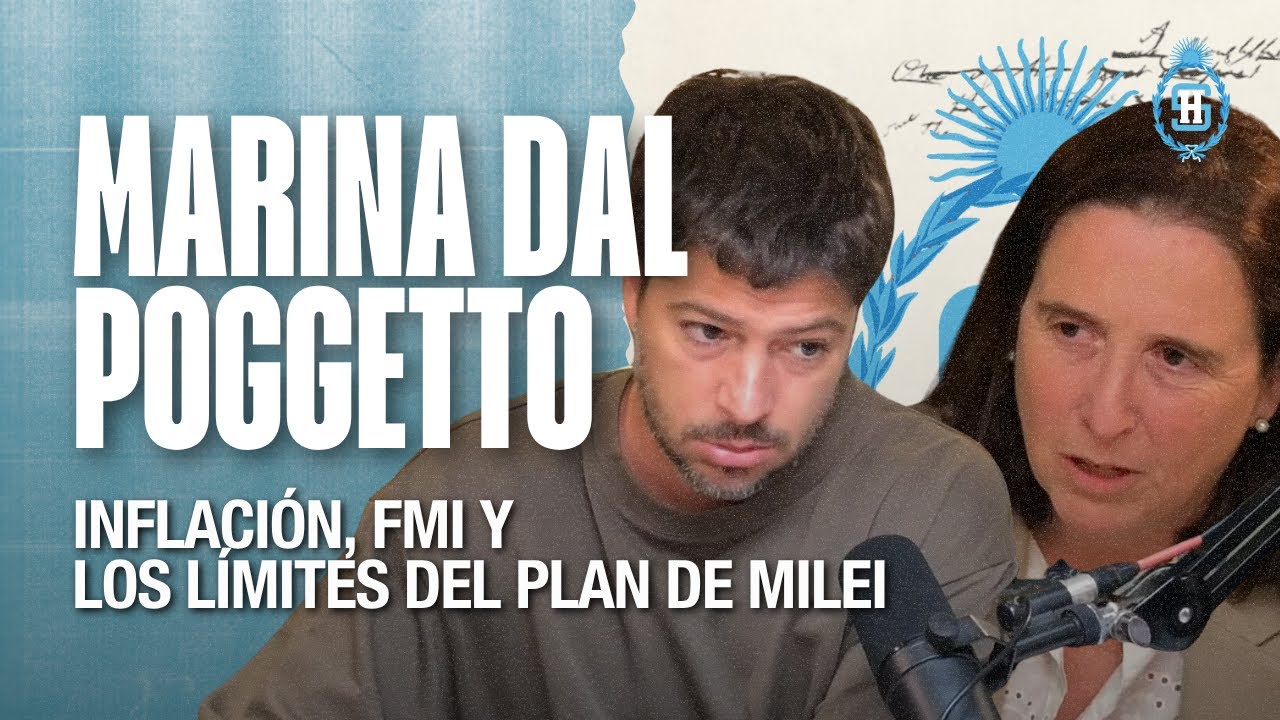 Marina Dal Poggetto - Inflación, FMI y los límites del plan de Milei | Seremos Historia