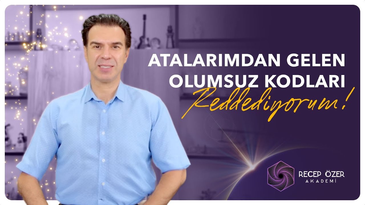 Atalarımdan gelen olumsuz kodları reddediyorum! - Recep Özer