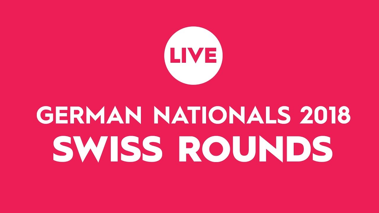 German Nationals 2018 - Swiss Rounds (Livestream)