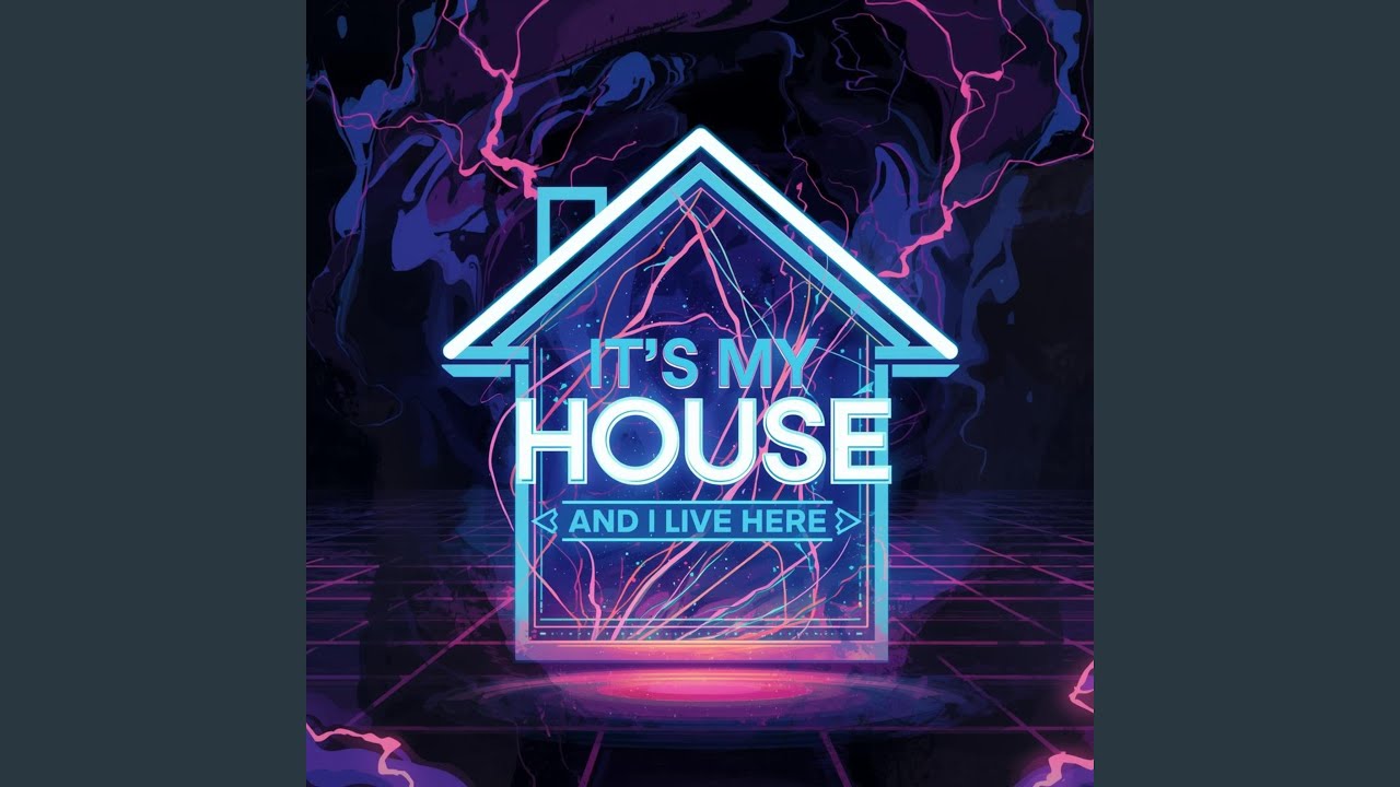 It's My House And I Live Here
