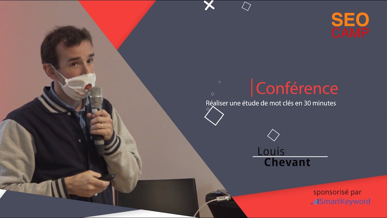 Réaliser une étude de mots clés en 30 minutes -  Louis Chevant - Seo Camp'us 2020