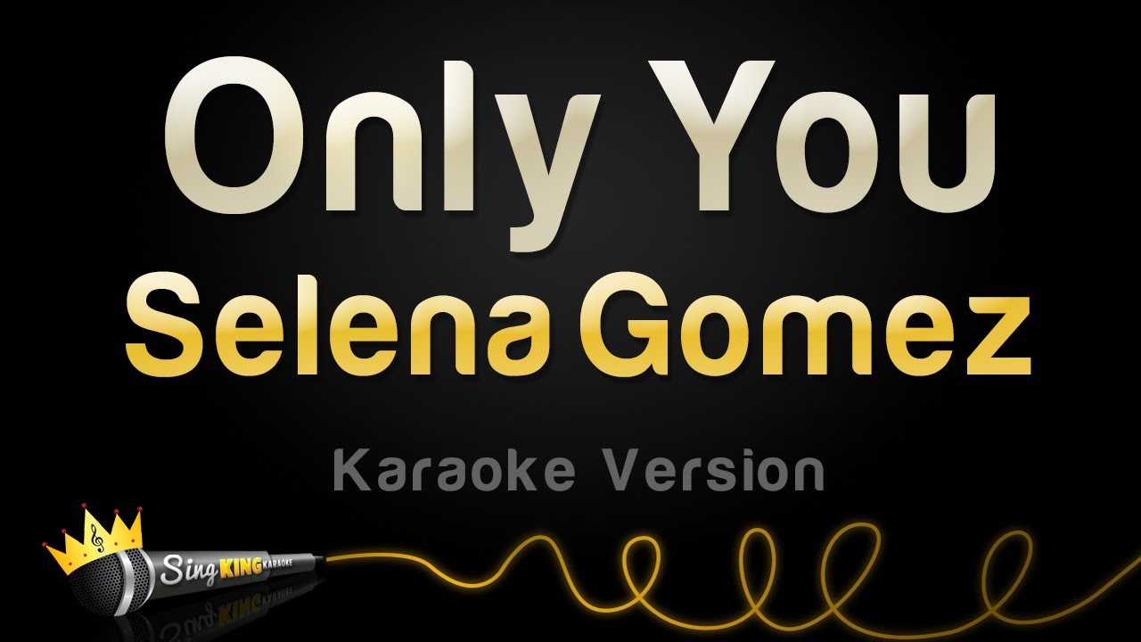 Selena Gomez - Only You (Karaoke Version)