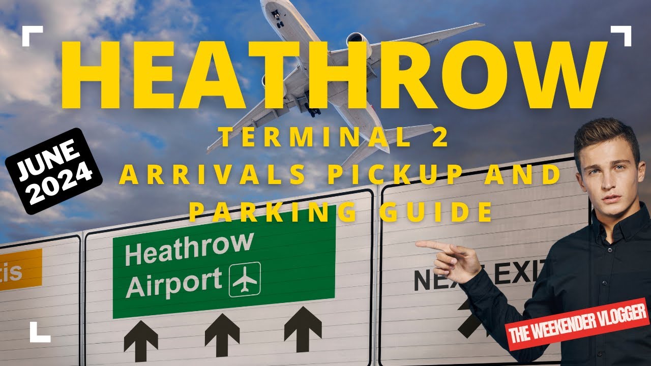 Heathrow Terminal 2: Arrivals Pickup and Parking Guide (2024)